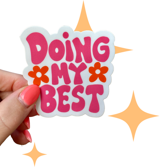 Doing my Best Sticker
